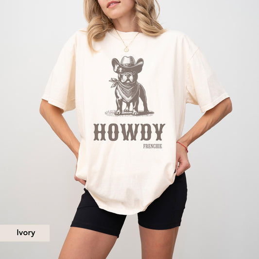 Howdy French Bulldog Shirt, French Bulldog shirt, Frenchie mom, French Bulldog, French Bulldog gift, Frenchie, Cowboy Dog, frenchie