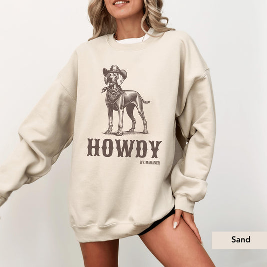 Howdy Weimaraner Sweatshirt, Weimaraner mom gift, Weimaraner lover, Weimaraner shirt, Weimaraner Gift, Weimaraner Cowboy
