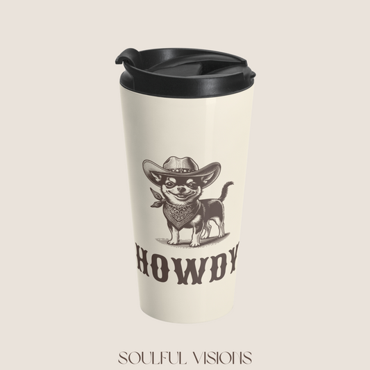 Howdy Chihuahua Stainless Steel Travel Mug