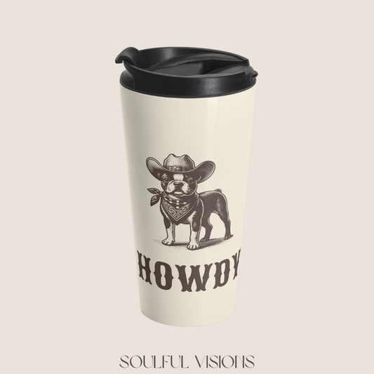 Howdy Boston Terrier Stainless Steel Travel Mug