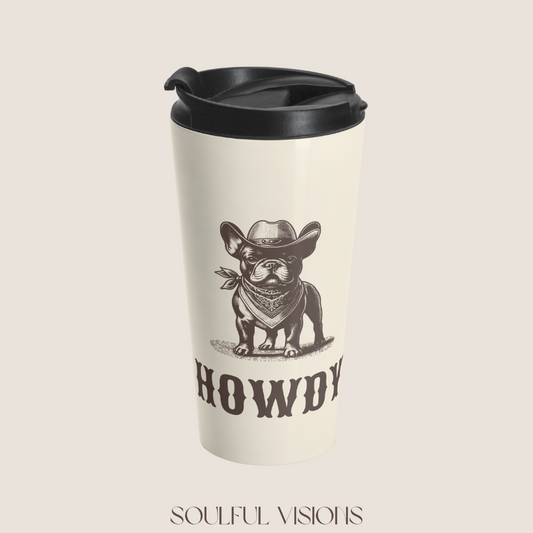Howdy French Bulldog Stainless Steel Travel Mug