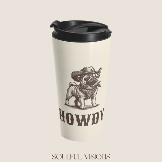 Howdy Pug Stainless Steel Travel Mug