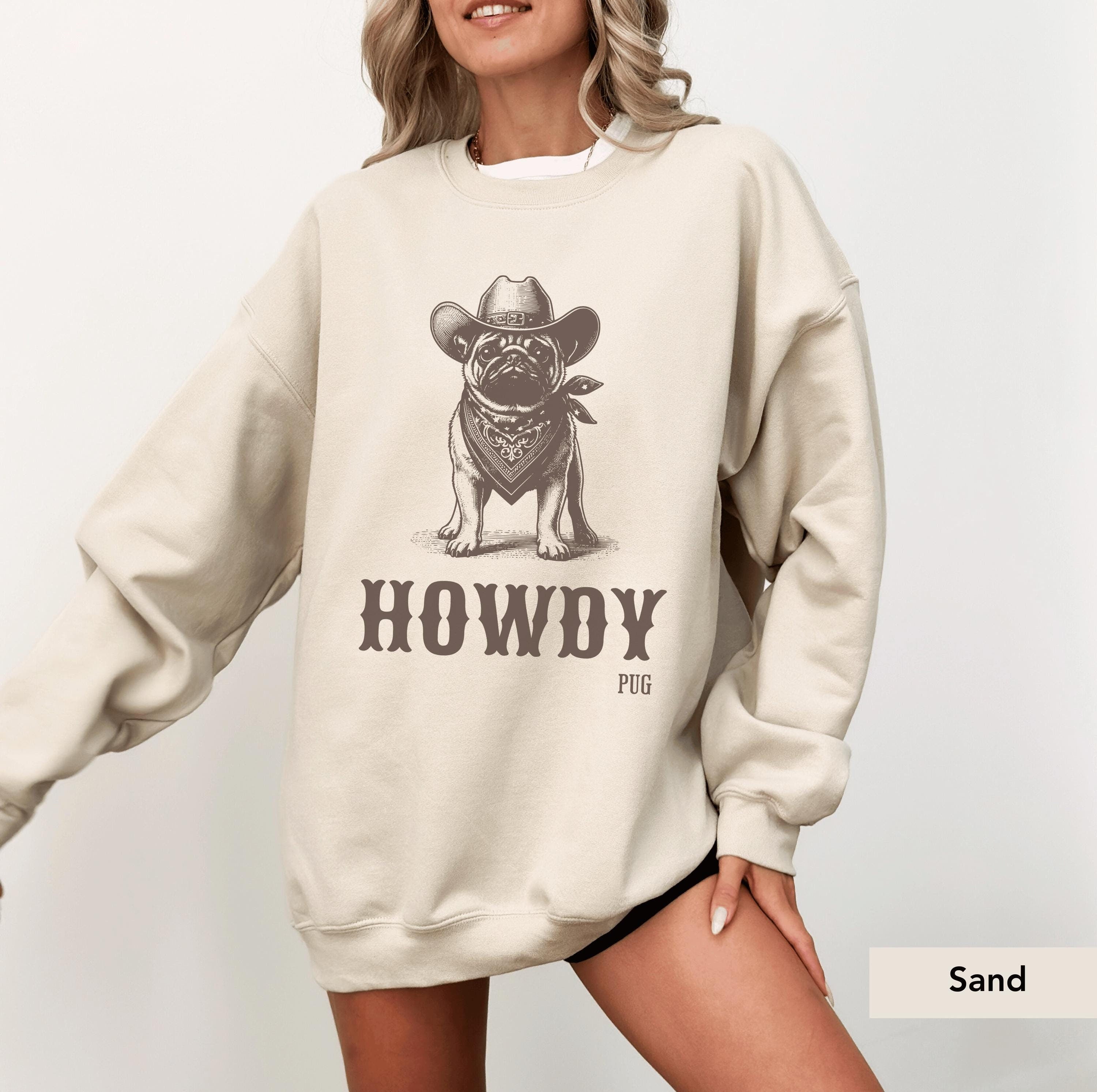 Howdy Pug Cowboy Sweatshirt, Pug, Pug dog, Pug sweatshirt, Pug mom, Pug gift, Pug shirt, Pug lover, Pug owner, Dog mom gift, Dog Cowboy