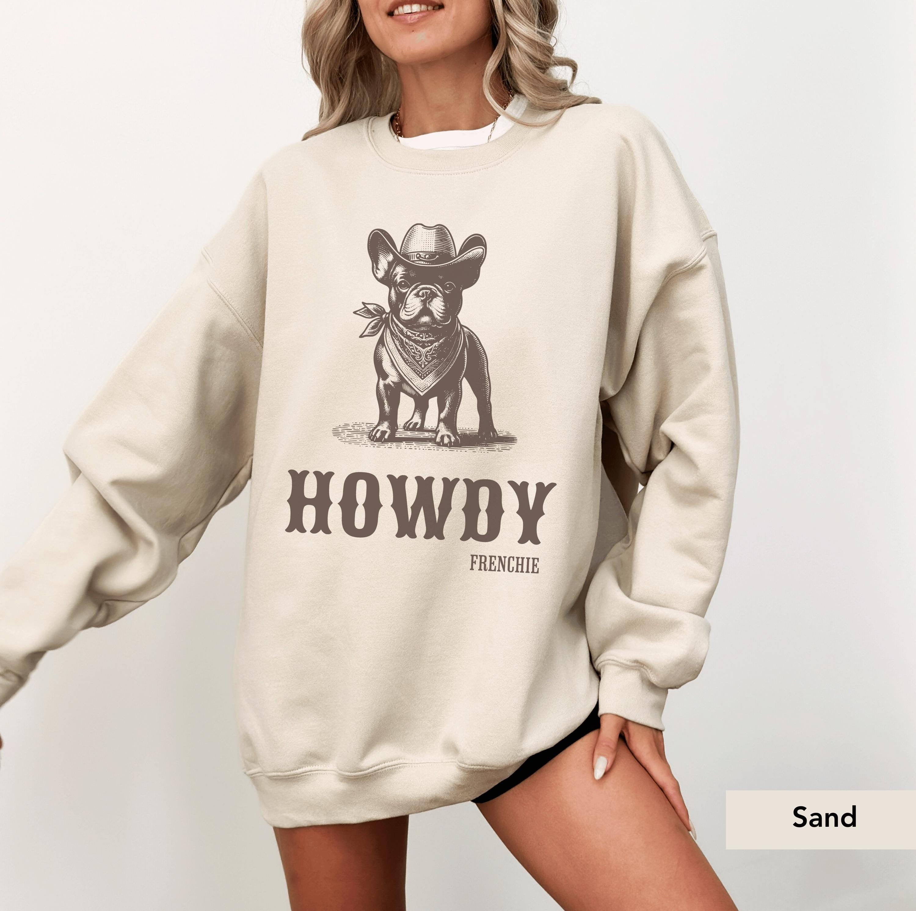 Howdy French Bulldog Sweatshirt, French Bulldog shirt, Frenchie mom, French Bulldog, French Bulldog gift, Frenchie, Cowboy Dog, frenchie