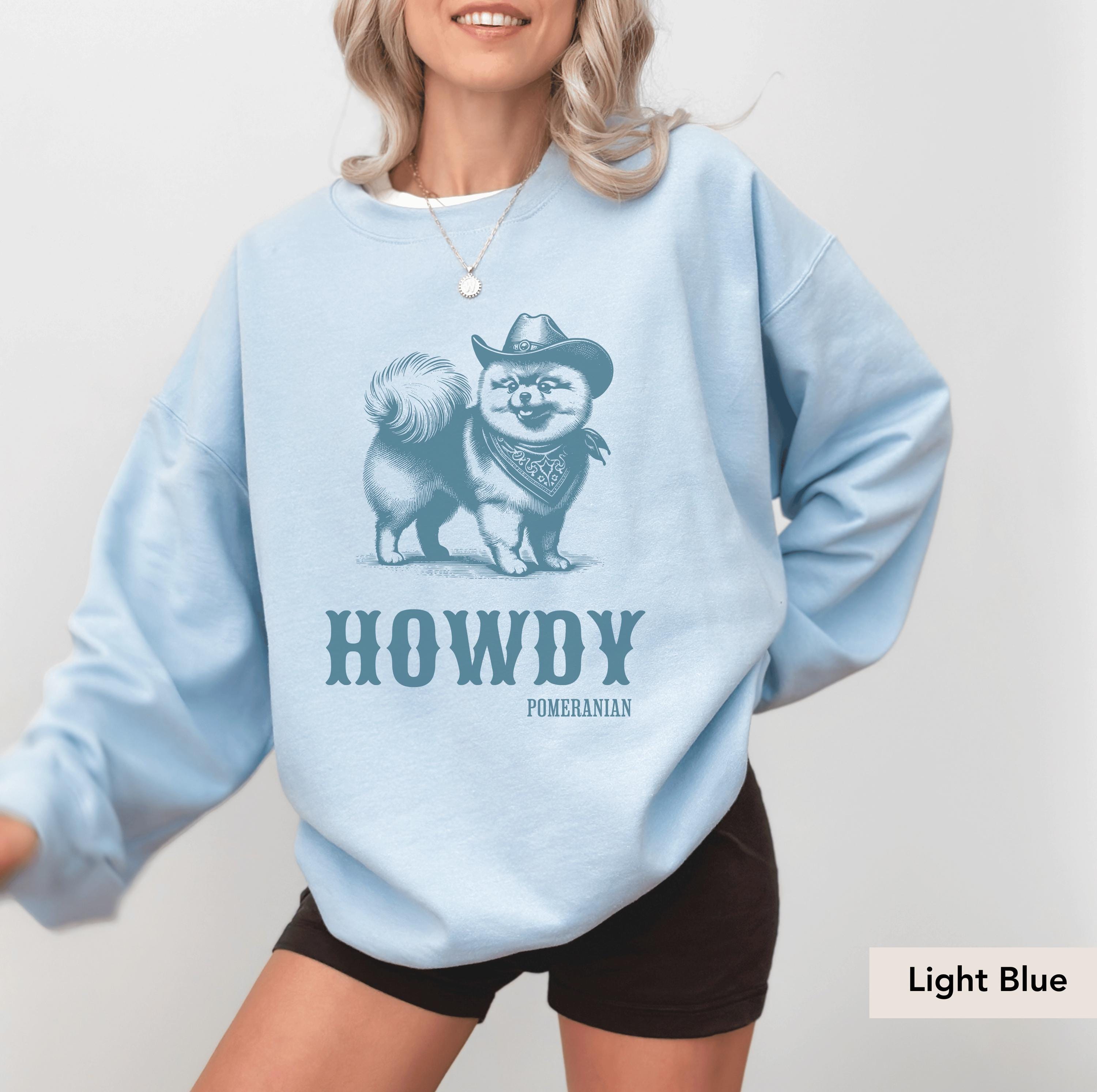 Howdy Pomeranian Sweatshirt, Pomeranian, Pomeranian Shirt, Pomeranian, Pomeranian mom, Pomeranian lover, Dog Cowboy, Dog western