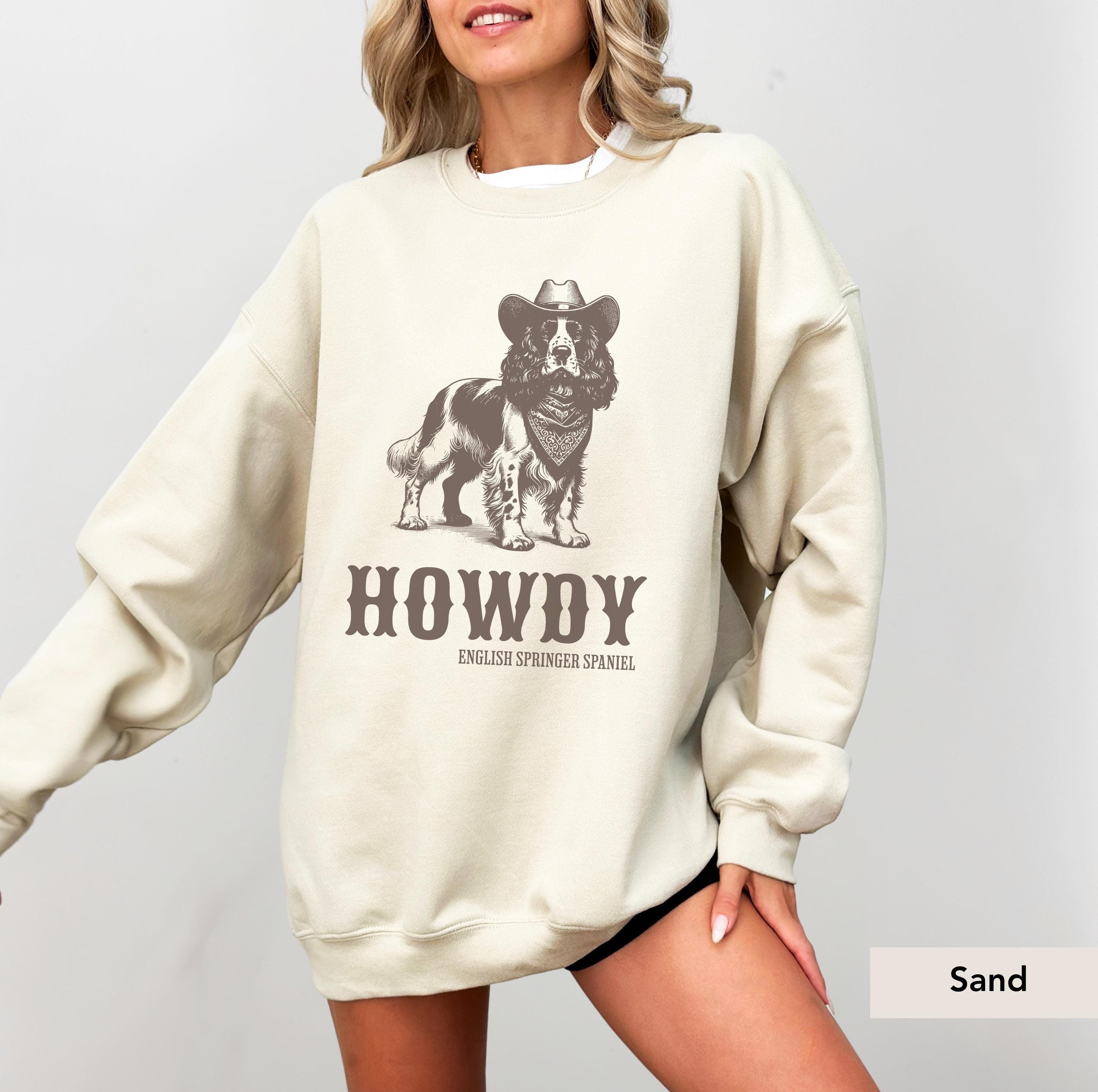 Howdy English springer spaniel Cowboy Sweatshirt, English Springer Spaniel shirt, English Springer Spaniel, English Spaniel Gift, Dog cowboy
