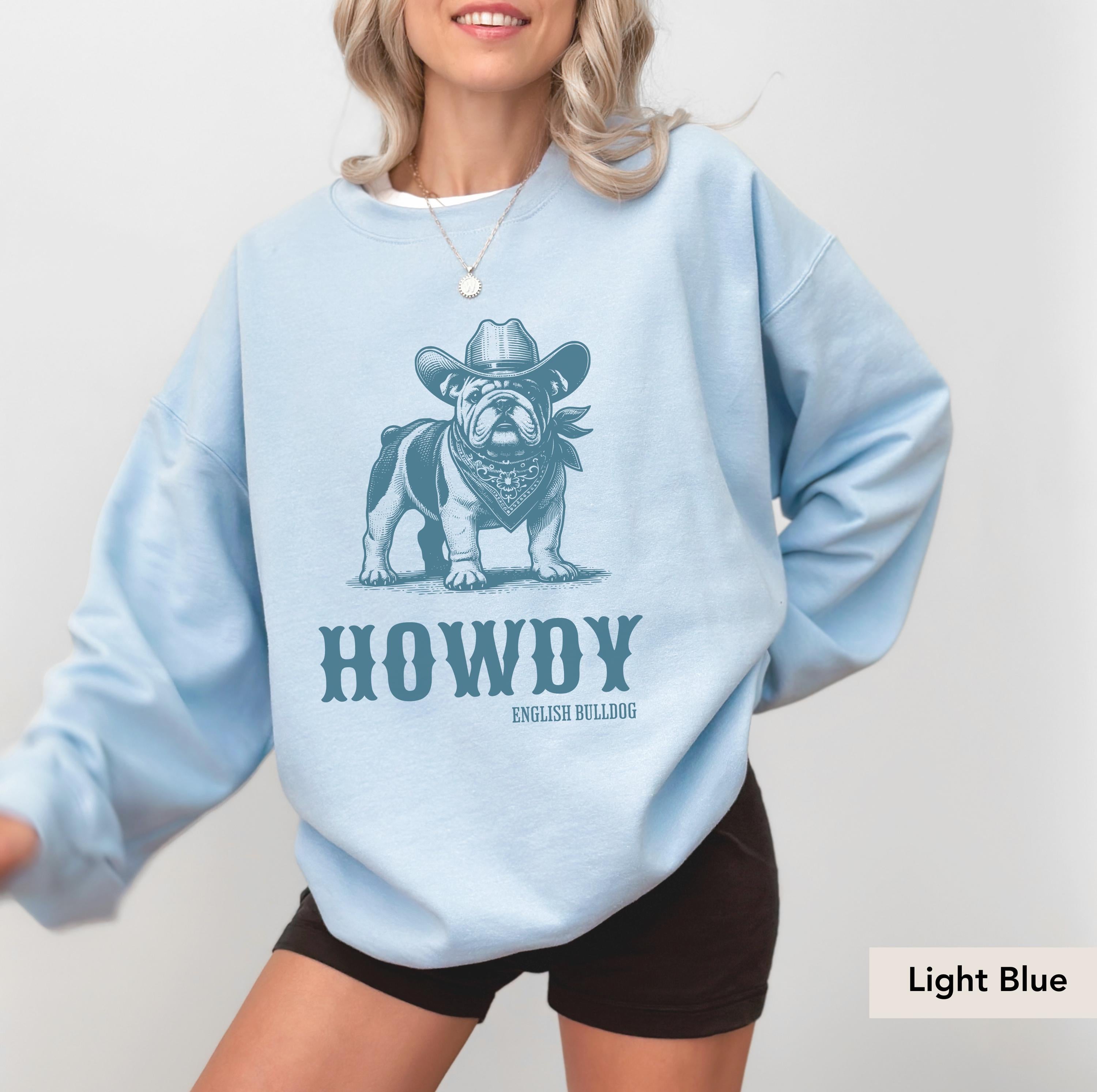 Howdy English Bulldog Sweatshirt, English Bulldog Shirt, English Bulldog gifts, English Bulldog, English Bulldog mom, Bulldog Cowboy