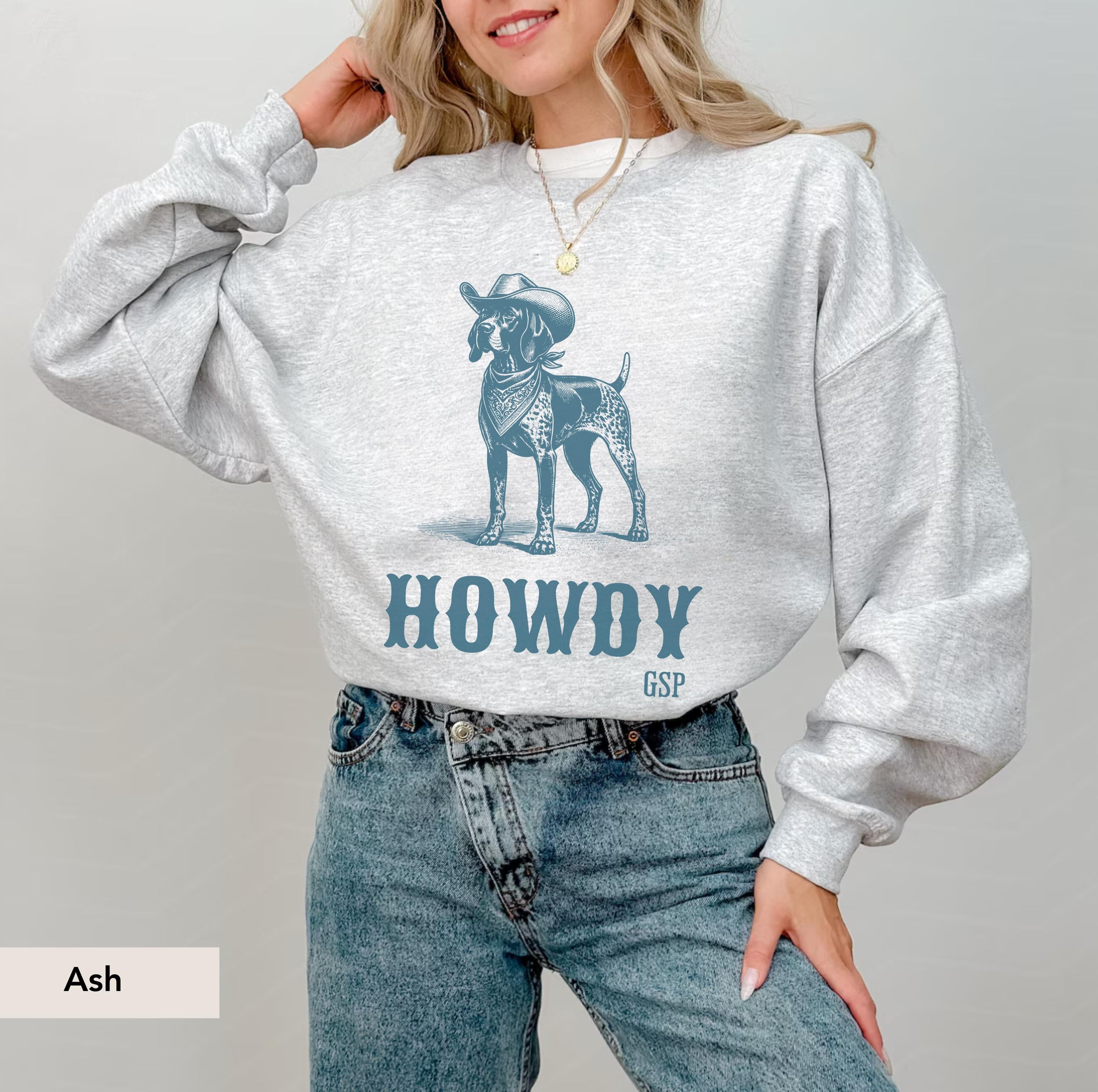 Howdy German Shorthaired Pointer Cowboy Sweatshirt, GSP Shirt, German Shorthaired Pointer Gifts, GSP, Dog Cowboy Shirt, GSP Gifts, pointer