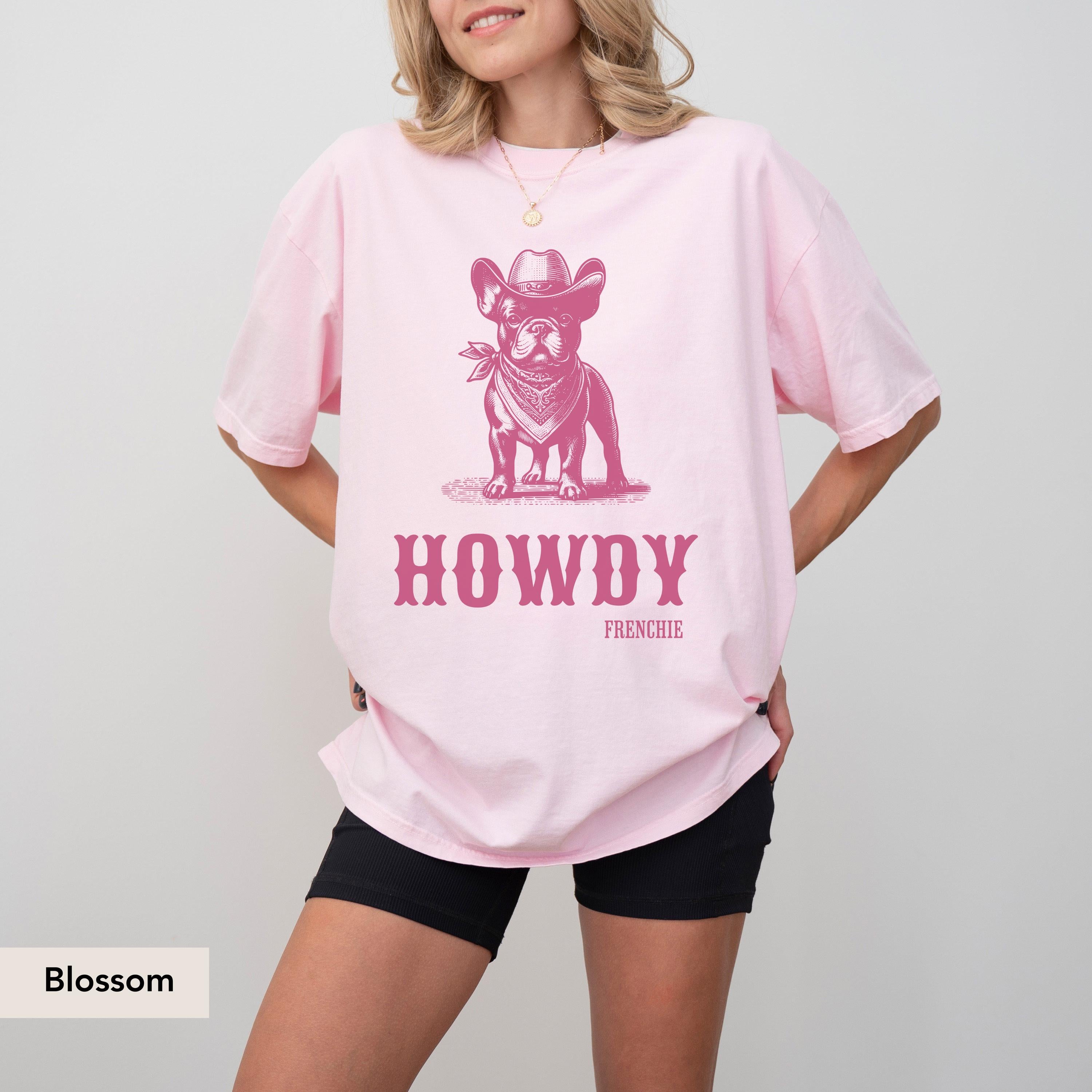 Howdy French Bulldog Shirt, French Bulldog shirt, Frenchie mom, French Bulldog, French Bulldog gift, Frenchie, Cowboy Dog, frenchie