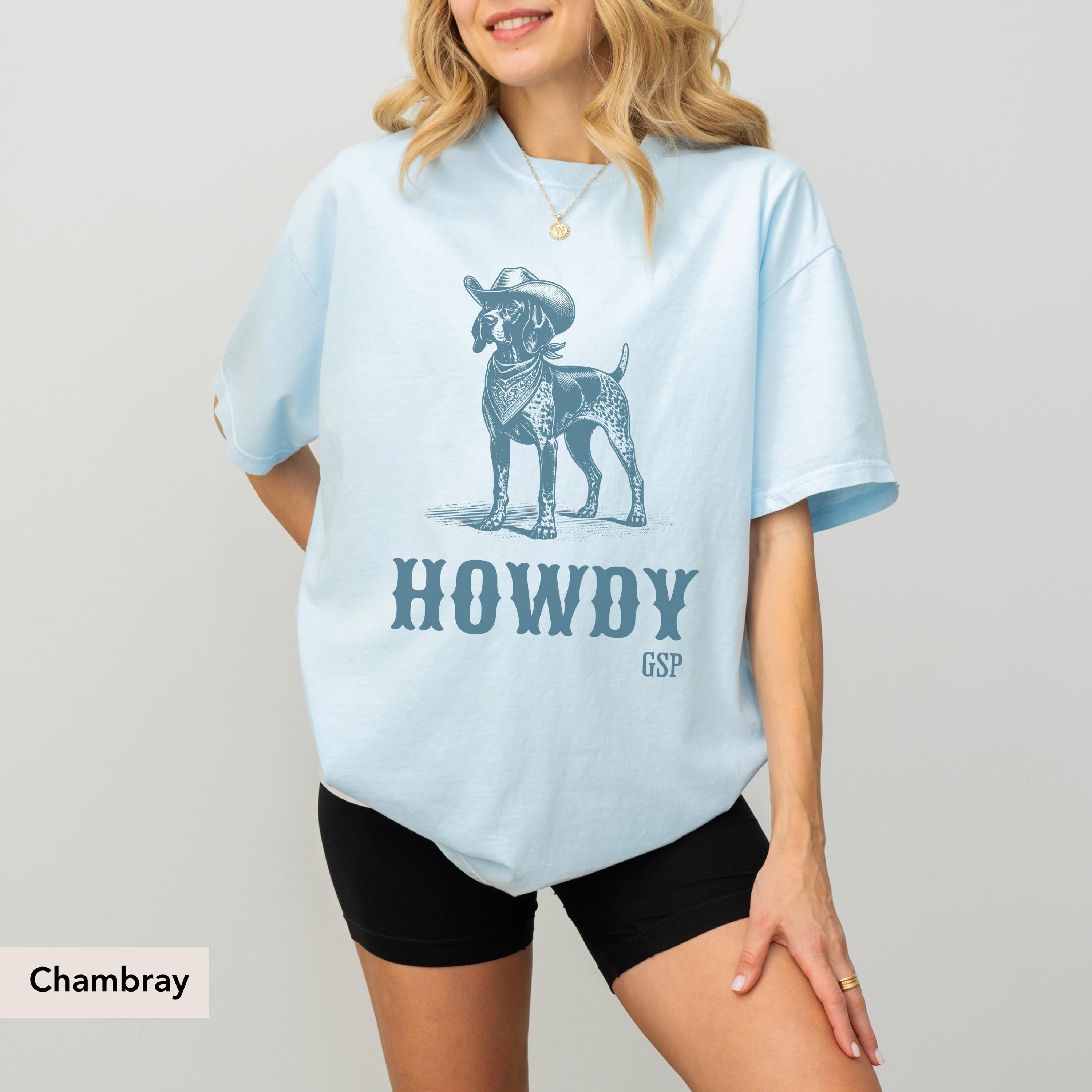 Howdy German Shorthaired Pointer Cowboy Shirt, GSP Shirt, German Shorthaired Pointer Gifts, GSP, Dog Cowboy Shirt, GSP Gifts, pointer