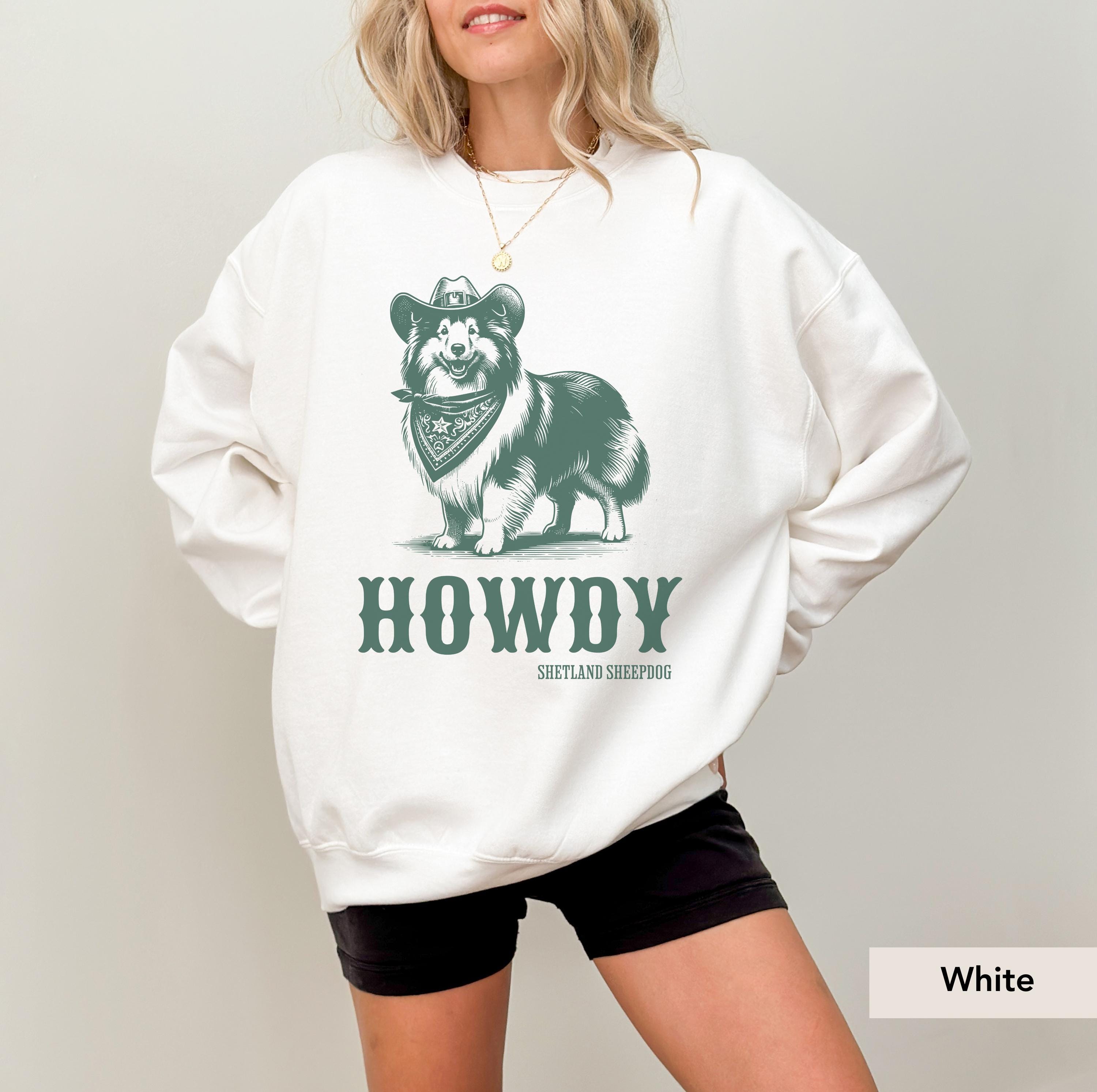 Howdy Shetland Sheepdog Cowboy Sweatshirt, Sheltie dog shirt, Sheltie Gifts, Shetland sheepdog, Sheltie mom, Sheltie, Sheltie sweatshirt