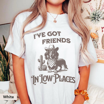 Dachshund Long Haired Shirt, I've Got Friends In Low Places, Doxie, Dachshund Sweatshirt, Dachshund Gift, sausage dog, Dachshund shirt