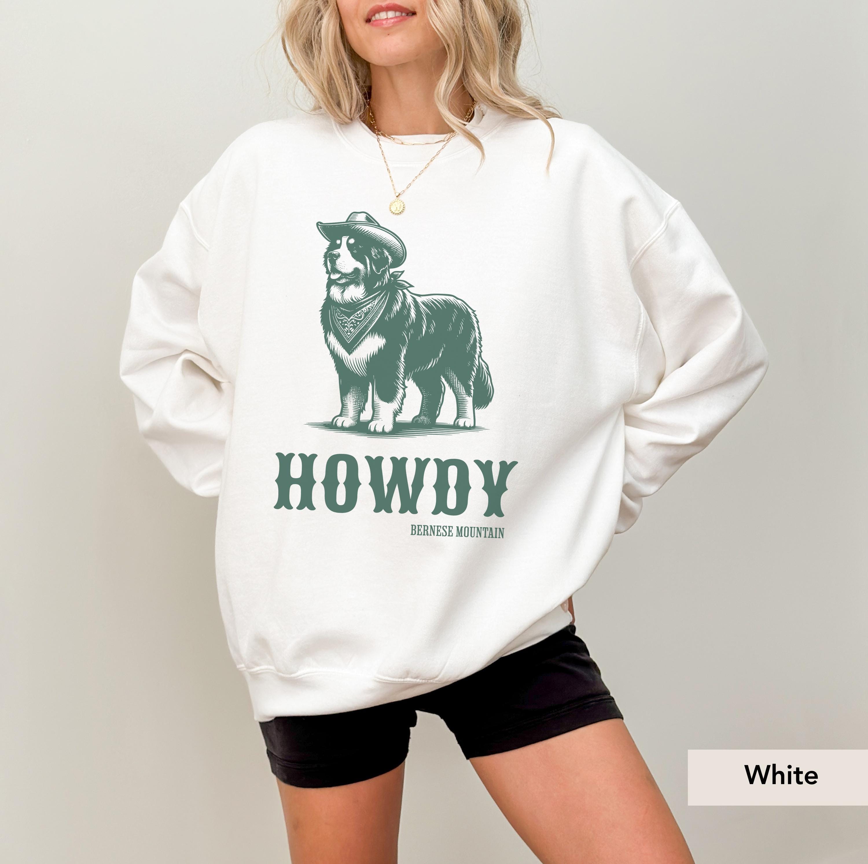 Howdy Bernese Mountain Sweatshirt, Bernese Mountain, Bernese Mountain Dog sweater, Bernese Mountain mom,Bernese Mountain, Howdy Dog Cowboy