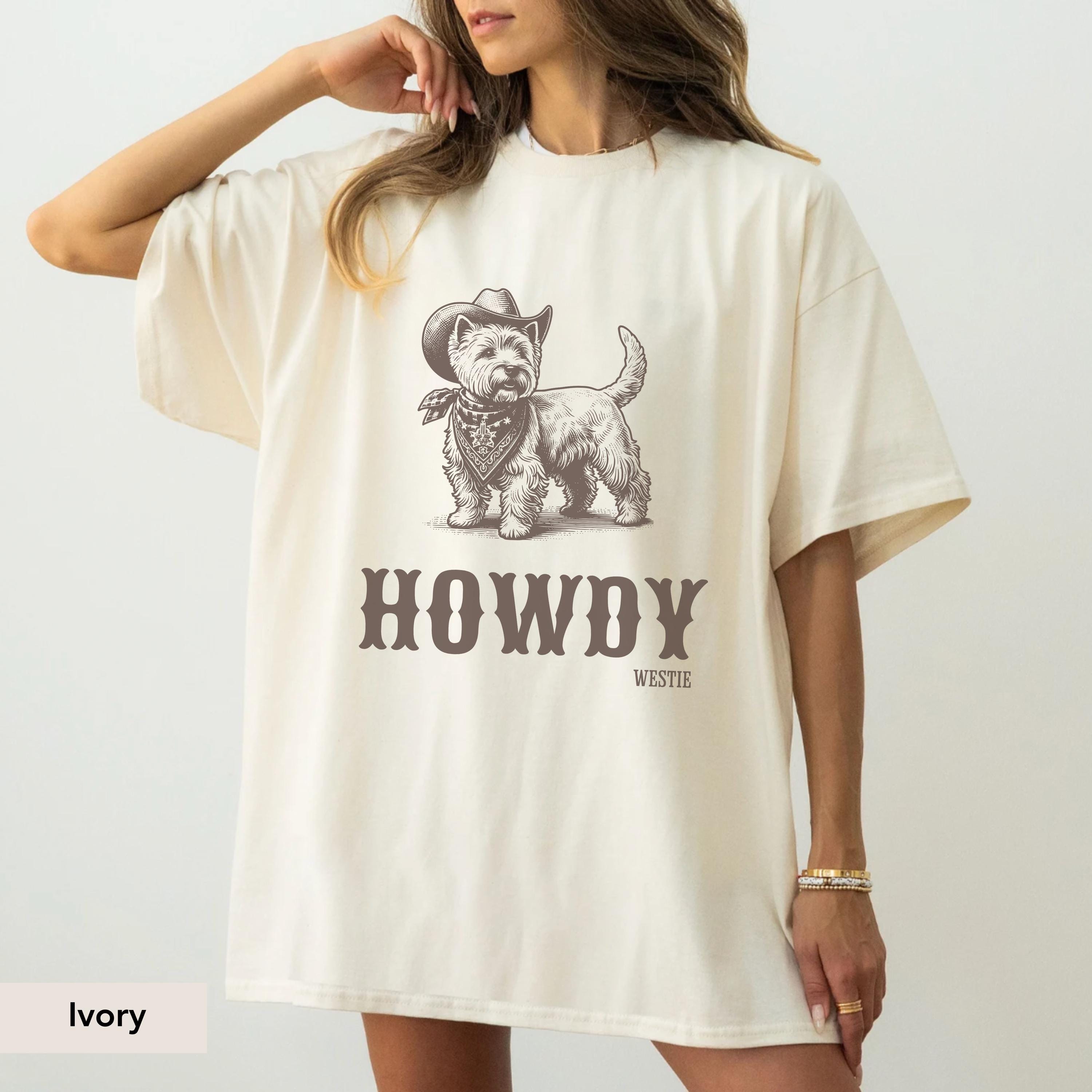 Howdy Westie Shirt, Westie, Westie Sweatshirt, Westie Gift, Westie Shirt, West Highland Terrier dog, Dog Cowboy, Westie lover gift