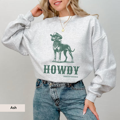 Howdy Rhodesian Ridgeback Sweatshirt, Rhodesian Ridgeback Shirt, Rhodesian Ridgeback, Rhodesian Lover gift, Rhodesian Ridgeback gifts